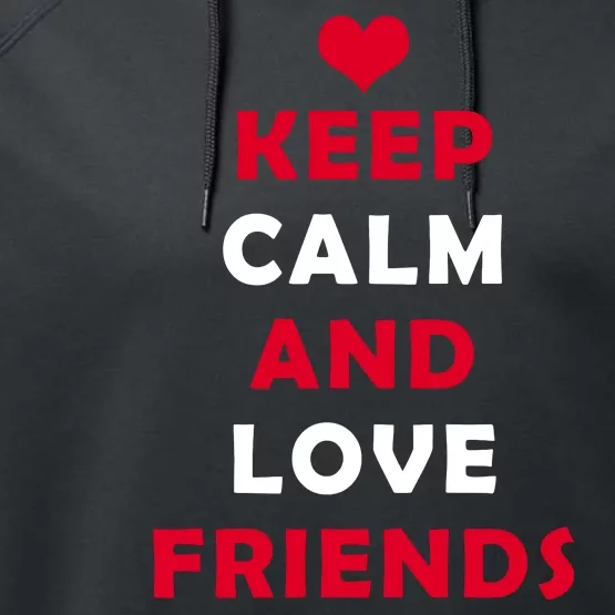 Keep Calm And Love Friends Performance Fleece Hoodie