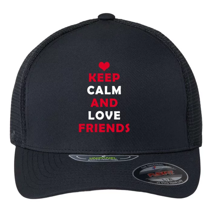 Keep Calm And Love Friends Flexfit Unipanel Trucker Cap