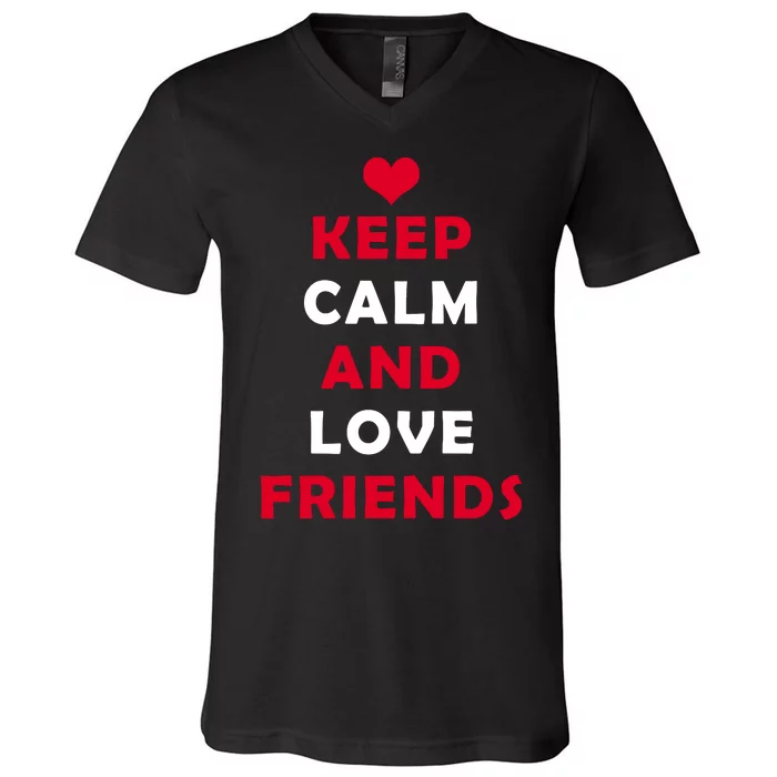 Keep Calm And Love Friends V-Neck T-Shirt