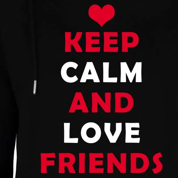 Keep Calm And Love Friends Womens Funnel Neck Pullover Hood