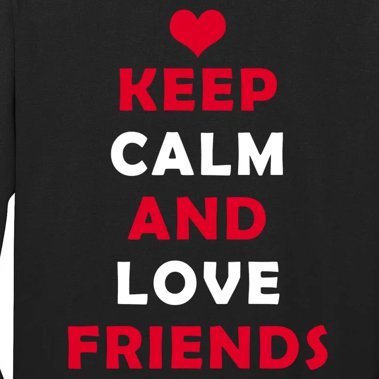 Keep Calm And Love Friends Tall Long Sleeve T-Shirt