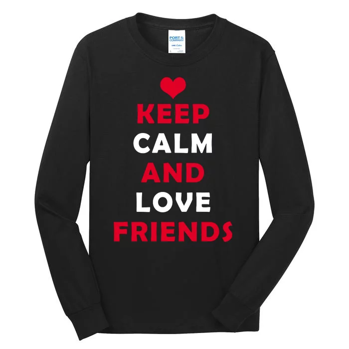 Keep Calm And Love Friends Tall Long Sleeve T-Shirt