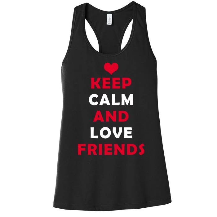 Keep Calm And Love Friends Women's Racerback Tank