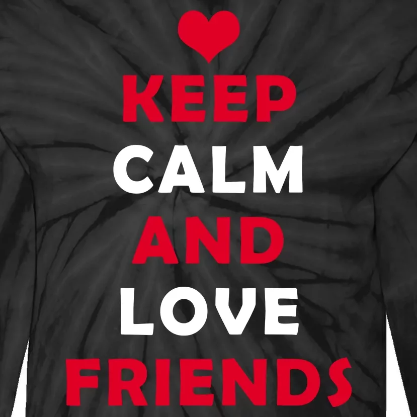 Keep Calm And Love Friends Tie-Dye Long Sleeve Shirt