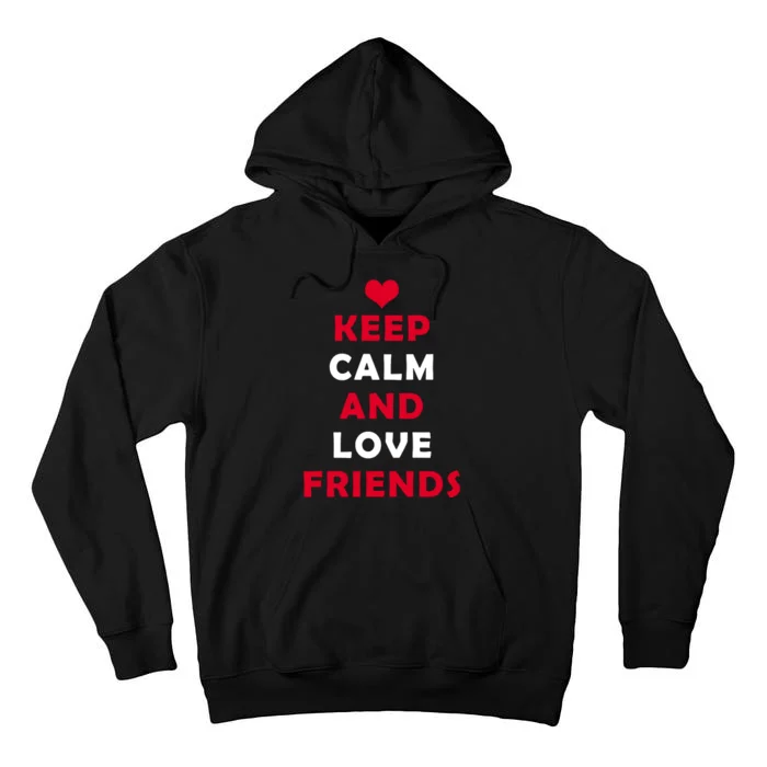 Keep Calm And Love Friends Tall Hoodie