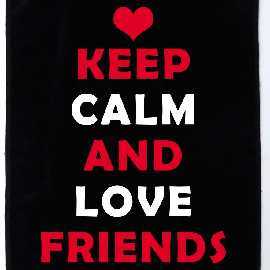 Keep Calm And Love Friends Platinum Collection Golf Towel