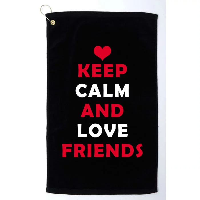 Keep Calm And Love Friends Platinum Collection Golf Towel