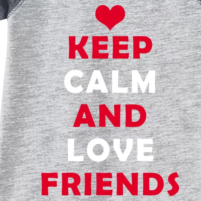 Keep Calm And Love Friends Infant Baby Jersey Bodysuit