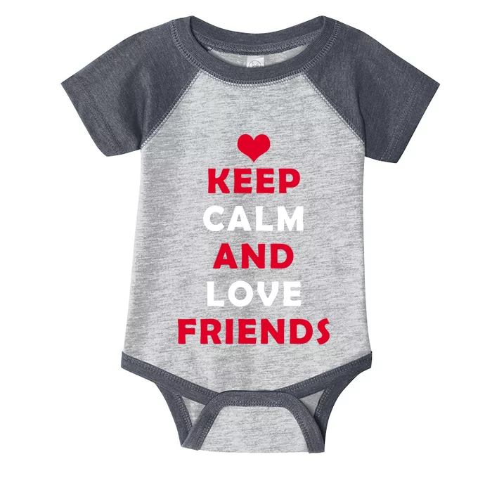 Keep Calm And Love Friends Infant Baby Jersey Bodysuit