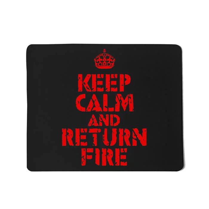 Keep Calm And Return Fire Mousepad