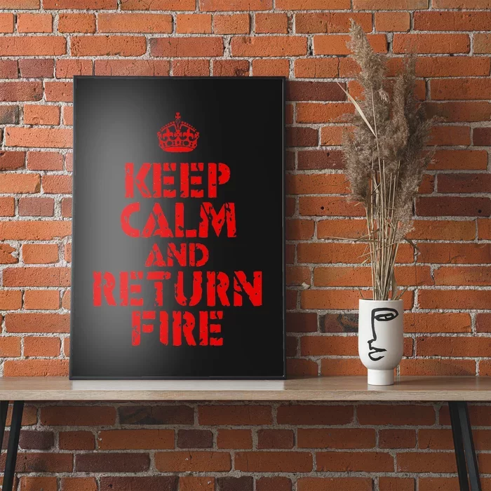 Keep Calm And Return Fire Poster