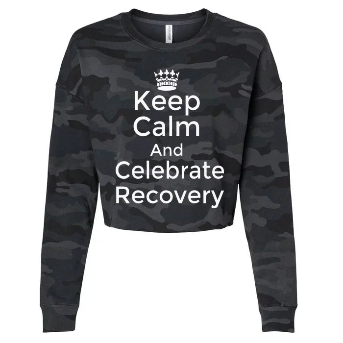 Keep calm and celebrate Recovery Sobriety Positive Support Cropped Pullover Crew