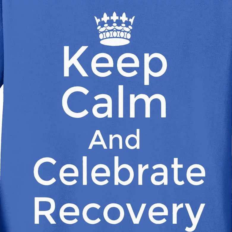 Keep calm and celebrate Recovery Sobriety Positive Support Kids Long Sleeve Shirt