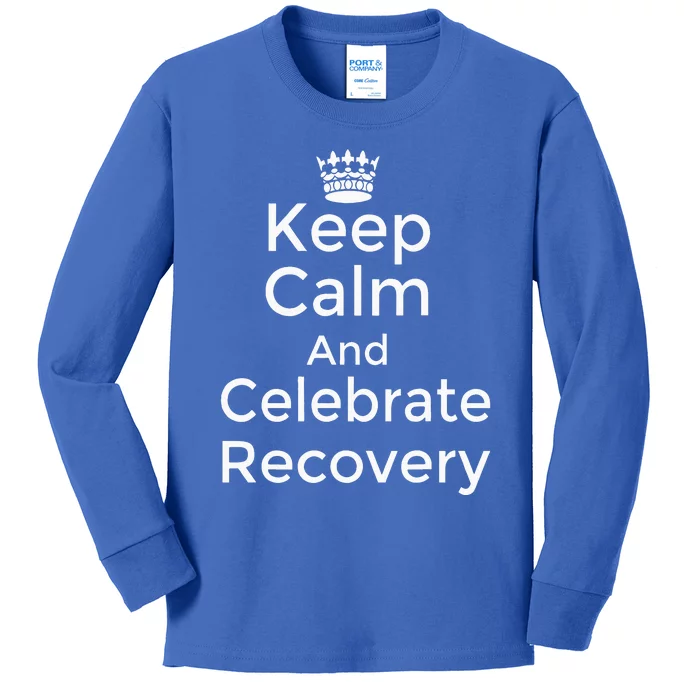 Keep calm and celebrate Recovery Sobriety Positive Support Kids Long Sleeve Shirt