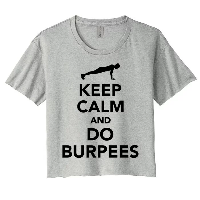 Keep Calm And Do Burpees Gift Women's Crop Top Tee