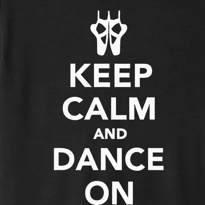 Keep Calm And Dance On ChromaSoft Performance T-Shirt