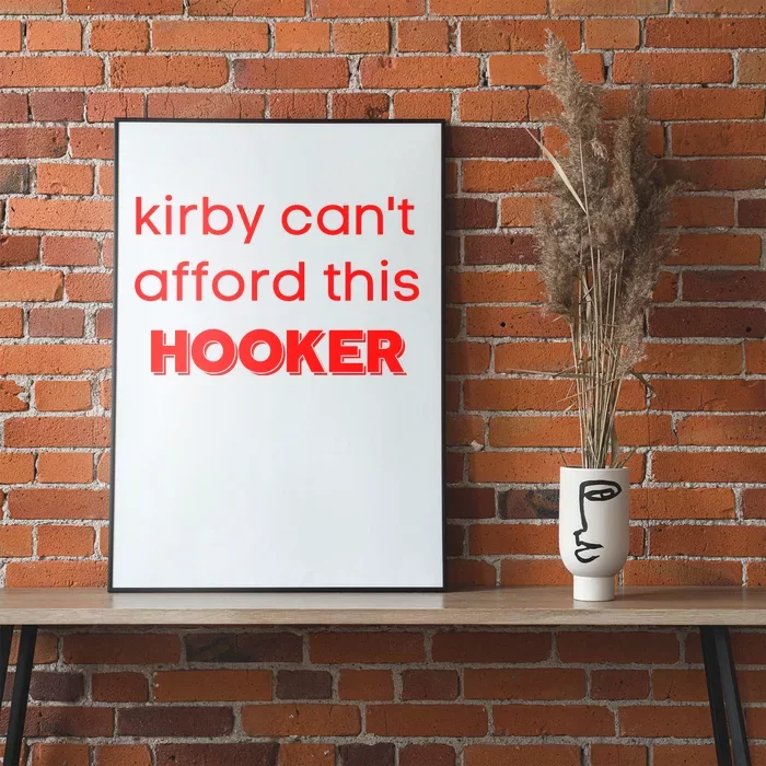 Kirby Can't Afford This Hooker Funny Poster