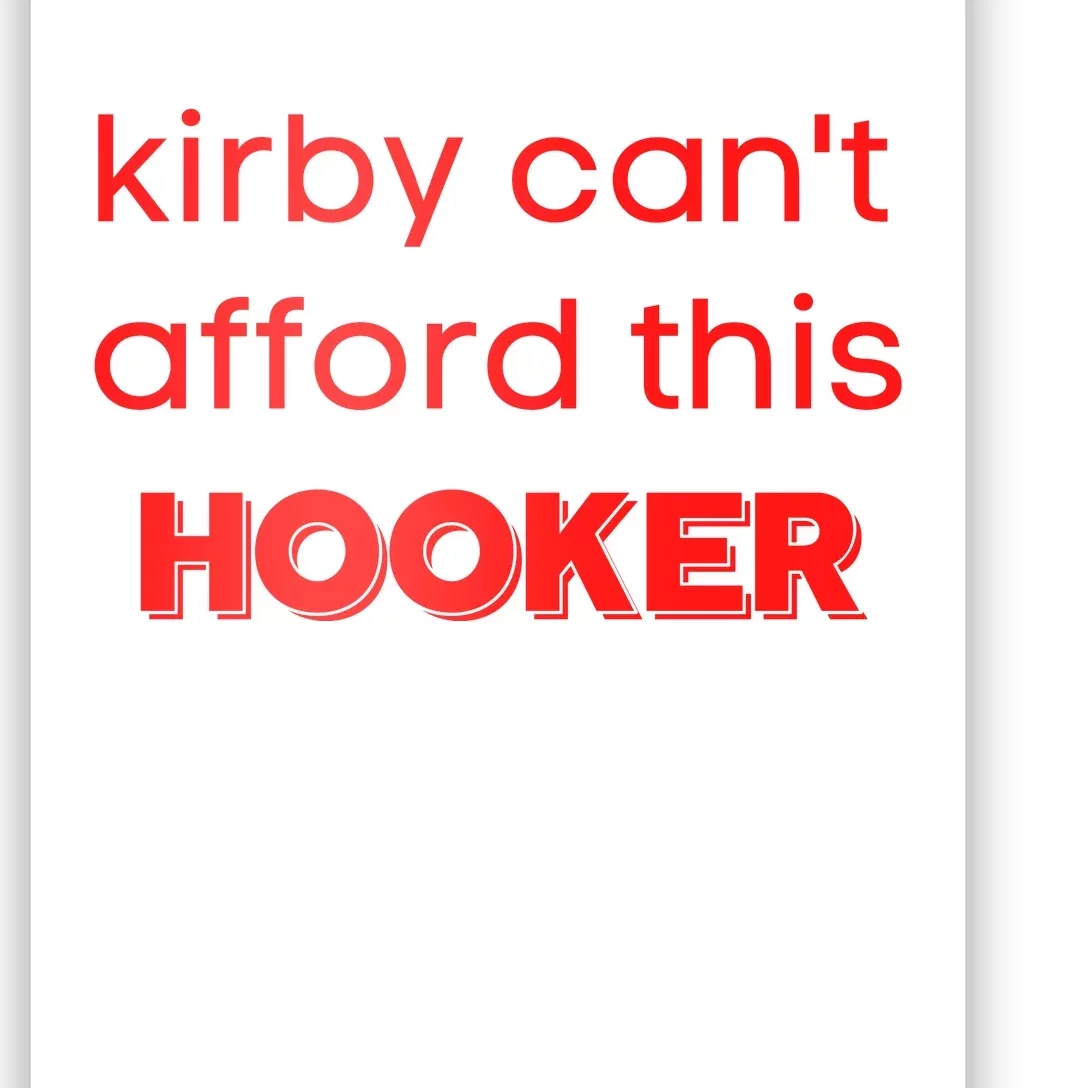 Kirby Can't Afford This Hooker Funny Poster