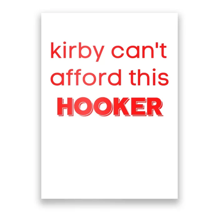 Kirby Can't Afford This Hooker Funny Poster