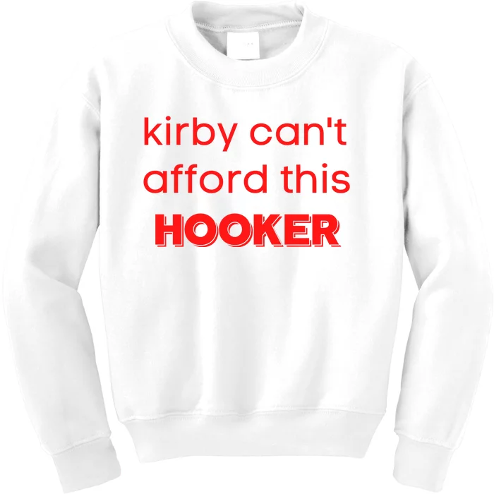 Kirby Can't Afford This Hooker Funny Kids Sweatshirt