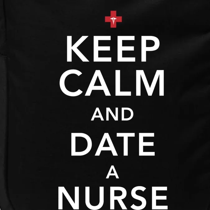 Keep Calm And Date A Nurse Gift Impact Tech Backpack