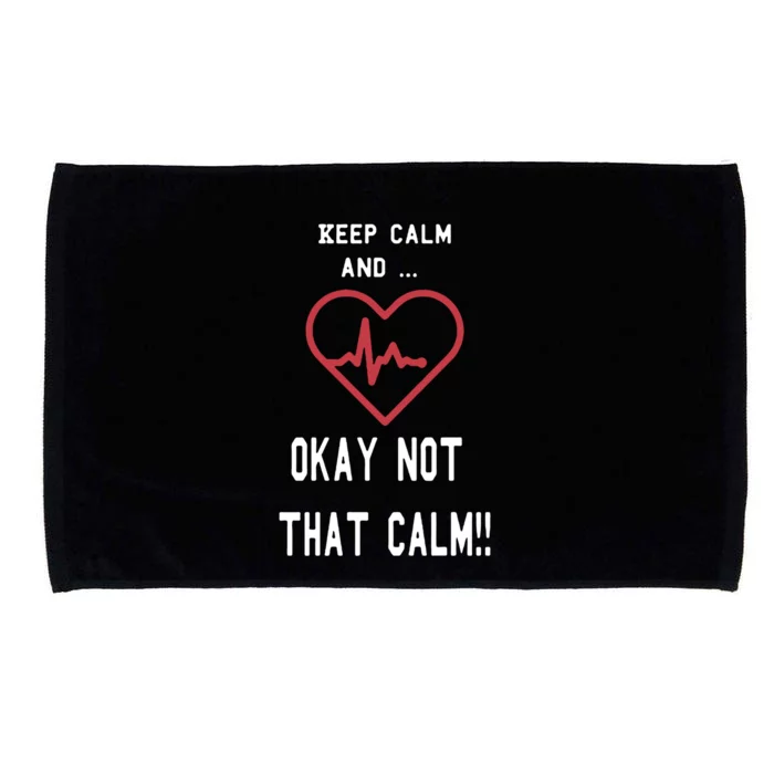 Keep Calm And Okay Not That Calm Witty Nurse Gift Microfiber Hand Towel