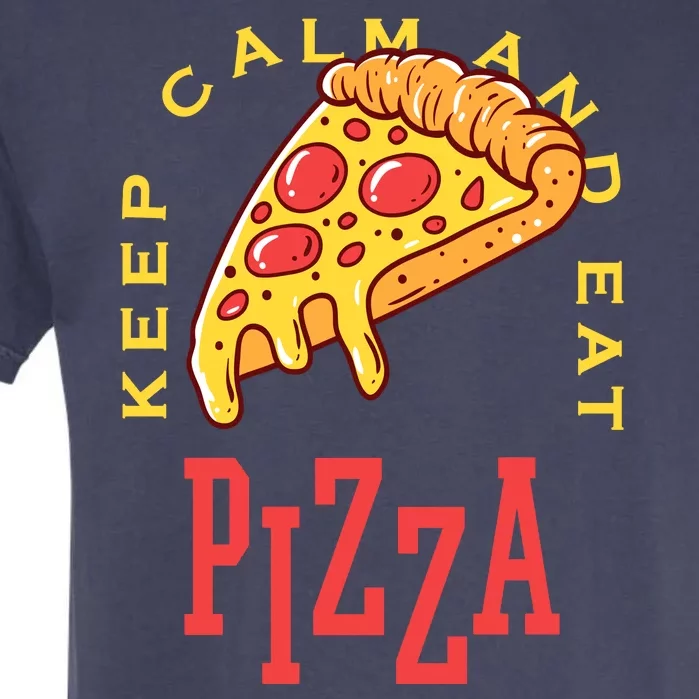 Keep Calm And Eat Pizza Funny Garment-Dyed Heavyweight T-Shirt