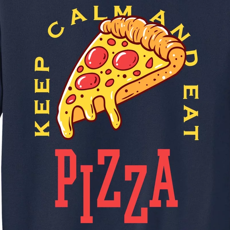 Keep Calm And Eat Pizza Funny Tall Sweatshirt