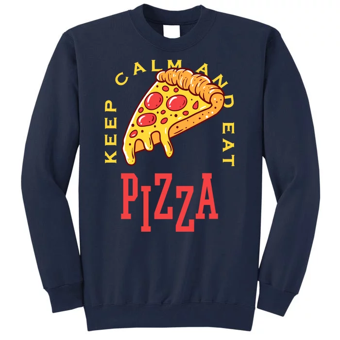 Keep Calm And Eat Pizza Funny Tall Sweatshirt