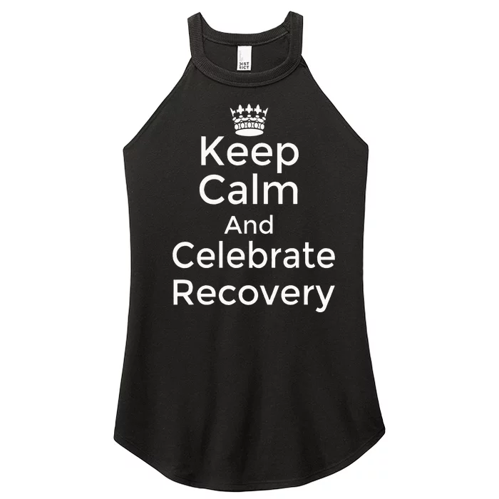 Keep Calm And Celebrate Recovery Sobriety Positive Support Women’s Perfect Tri Rocker Tank