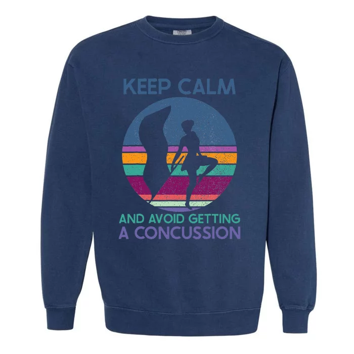 Keep Calm And Avoid Getting A Concussion Retro Color Guard Garment-Dyed Sweatshirt