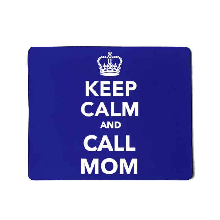 Keep Calm And Call Mom Cool Gift Mousepad