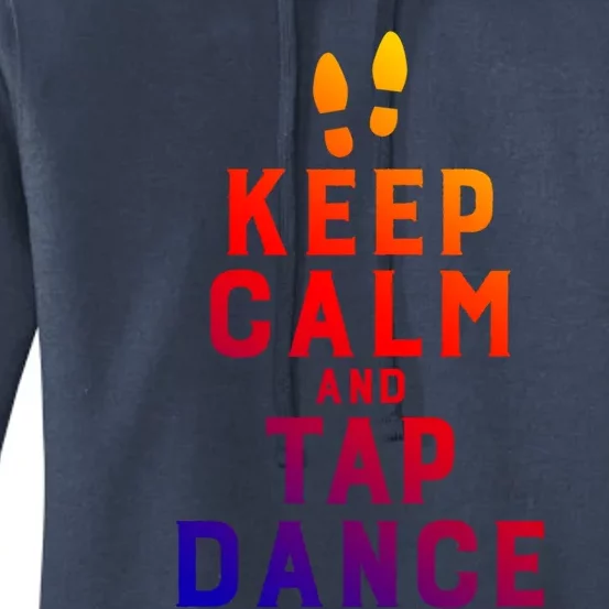 Keep Calm And Tap Dance Funny Dancing Tap Dancer Funny Gift Women's Pullover Hoodie