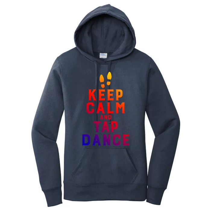 Keep Calm And Tap Dance Funny Dancing Tap Dancer Funny Gift Women's Pullover Hoodie