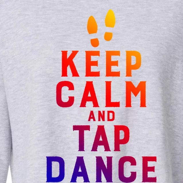 Keep Calm And Tap Dance Funny Dancing Tap Dancer Funny Gift Cropped Pullover Crew