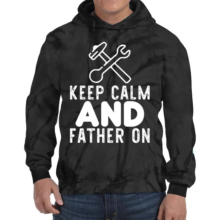 Keep Calm And Father On Funny Carpenter Slogan Carpenter Dad Plu Tie Dye Hoodie