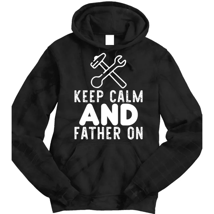 Keep Calm And Father On Funny Carpenter Slogan Carpenter Dad Plu Tie Dye Hoodie