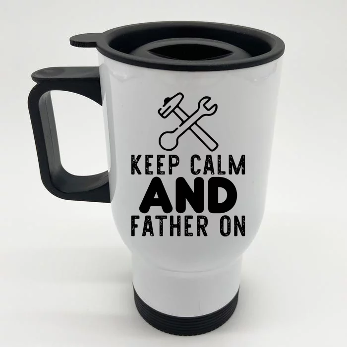 Keep Calm And Father On Funny Carpenter Slogan Carpenter Dad Plu Front & Back Stainless Steel Travel Mug