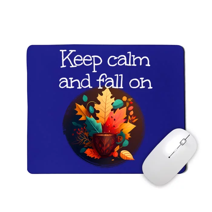 Keep Calm And Fall On With Warm Autumn Coffee Funny Gift Mousepad