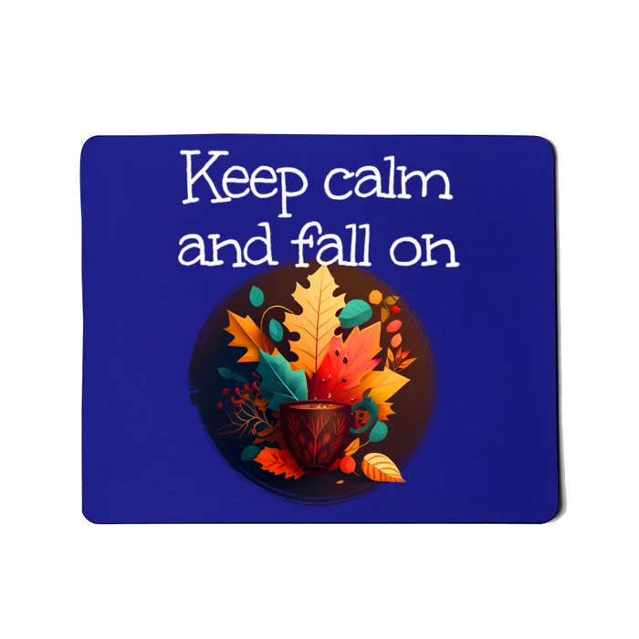 Keep Calm And Fall On With Warm Autumn Coffee Funny Gift Mousepad