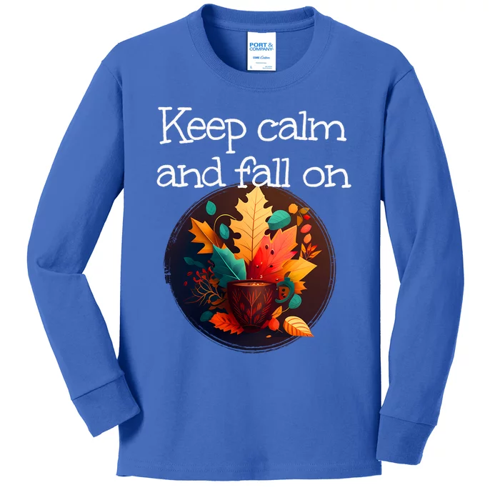 Keep Calm And Fall On With Warm Autumn Coffee Funny Gift Kids Long Sleeve Shirt