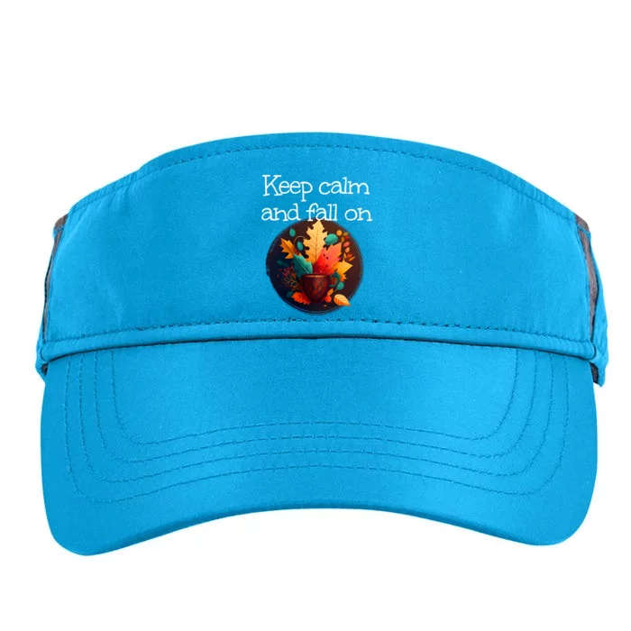 Keep Calm And Fall On With Warm Autumn Coffee Funny Gift Adult Drive Performance Visor