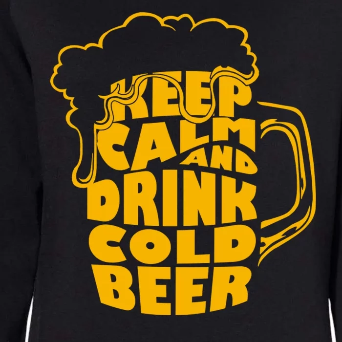 Keep Calm And Drink Cold Beer Womens California Wash Sweatshirt