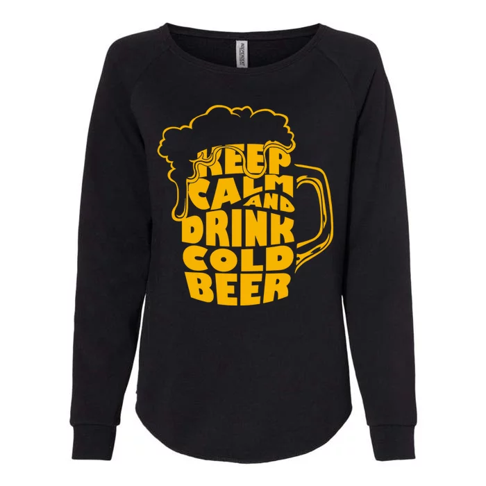 Keep Calm And Drink Cold Beer Womens California Wash Sweatshirt