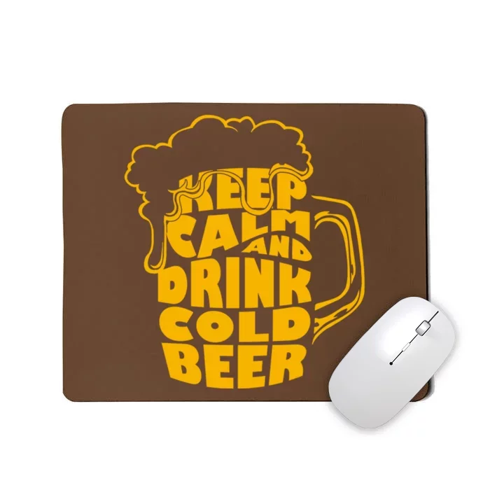 Keep Calm And Drink Cold Beer Mousepad