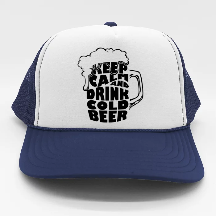 Keep Calm And Drink Cold Beer Trucker Hat