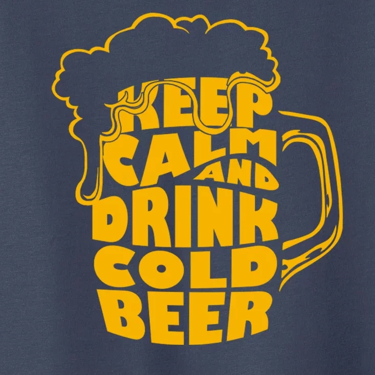 Keep Calm And Drink Cold Beer Toddler T-Shirt