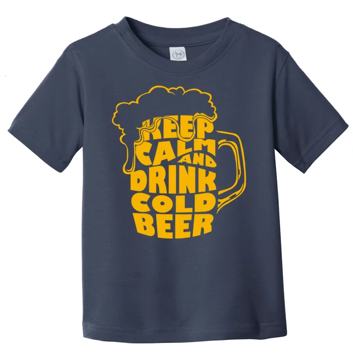 Keep Calm And Drink Cold Beer Toddler T-Shirt