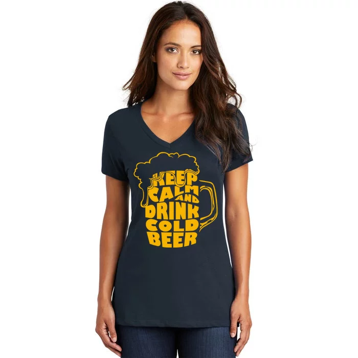 Keep Calm And Drink Cold Beer Women's V-Neck T-Shirt