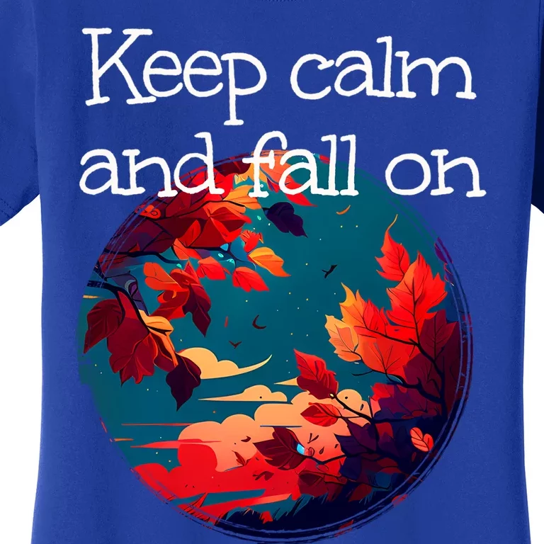 Keep Calm And Fall On With Windy Weather For Autumn Lovers Cool Gift Women's T-Shirt